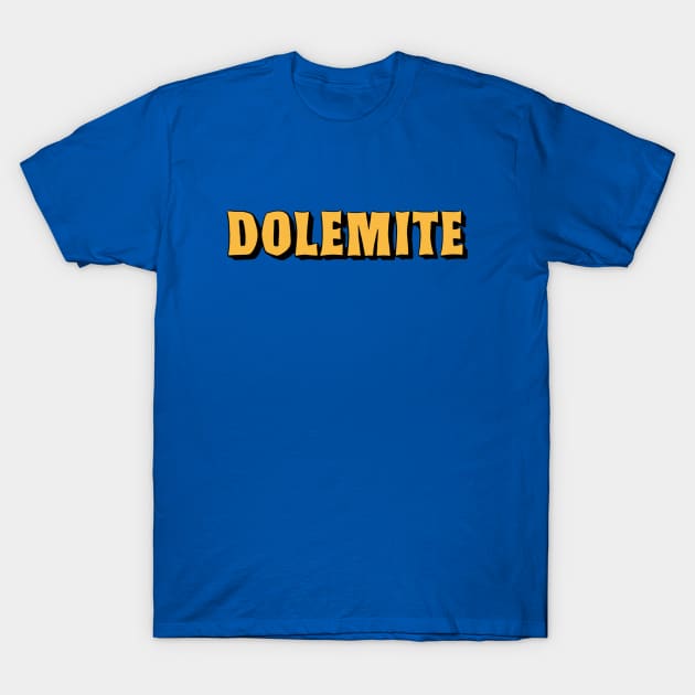 dolemite T-Shirt by undergroundnotes